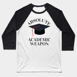 Back to school Absolute Academic weapon inspirational quote, Academic Weapon, academic weapon meaning Baseball T-Shirt